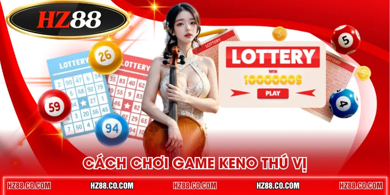 Cách chơi game Keno thú vị